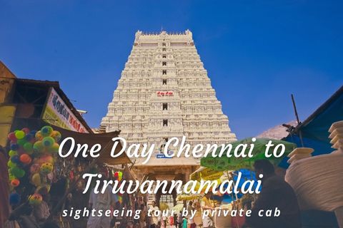 One Day Chennai to Tiruvannamalai Sightseeing Trip by Cab